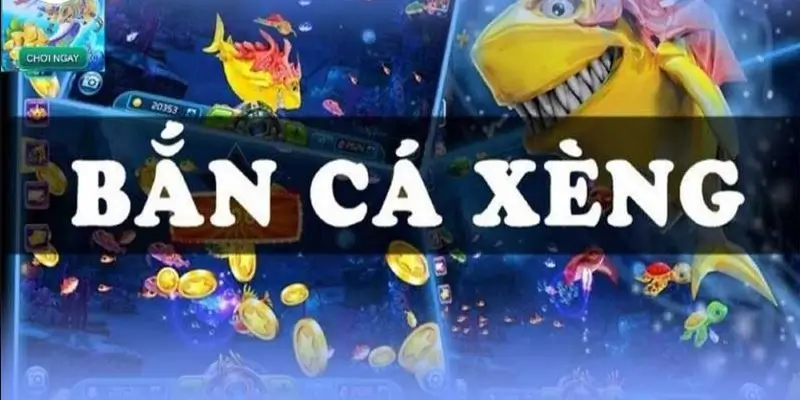 Khám phá dạng game bắn cá xèng