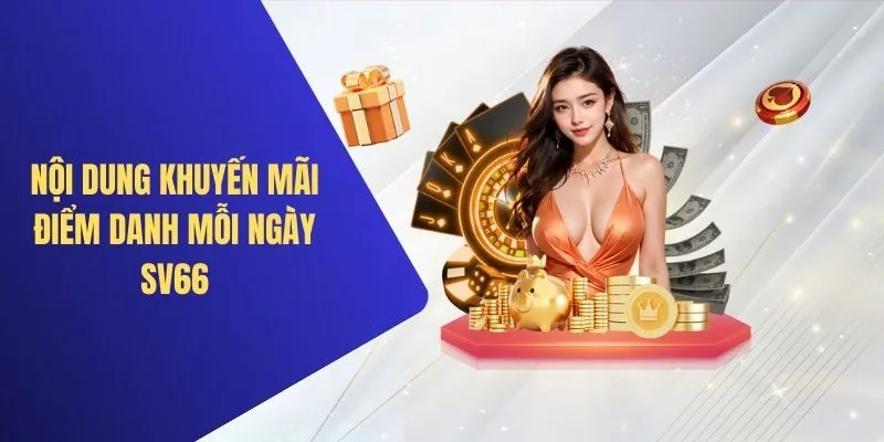 Điểm danh mỗi ngày - Phần thưởng lớn bất ngờ dành cho mỗi thành viên