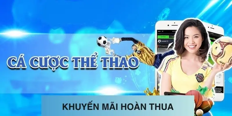 Chi tiết về mức cược cho chương trình khuyến mãi hoàn thua thể thao